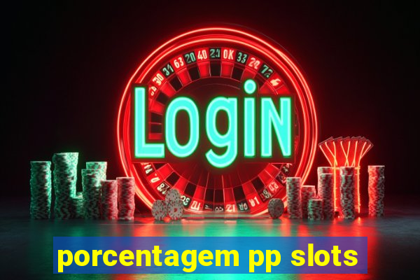 porcentagem pp slots